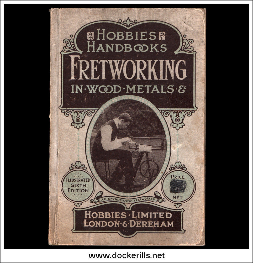 Hobbies Ltd., Hobbies Handbooks, Fretworking In Wood, Metals & c., Sixth ed., 1920.