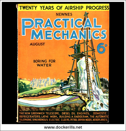 Practical Mechanics Magazine, August, 1934. Vol. I, No.11. Boring For Water / Twenty Years Of Airship Progress.