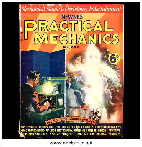 Practical Mechanics Magazine, December, 1934. Vol. II, No.15. Christmas Edition / Mechanical Magic For Christmas.