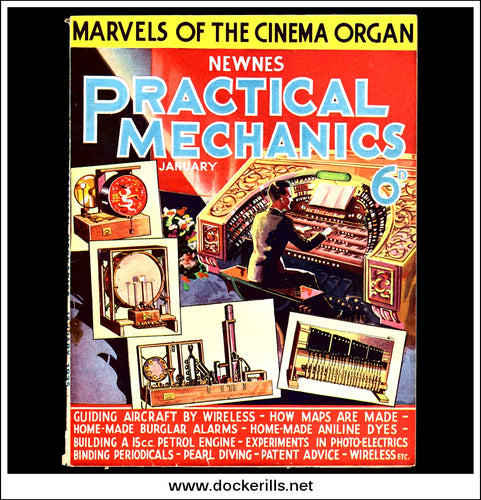 Practical Mechanics Magazine, January, 1935. Vol. II, No.16. Marvels Of The Cinema Organ.