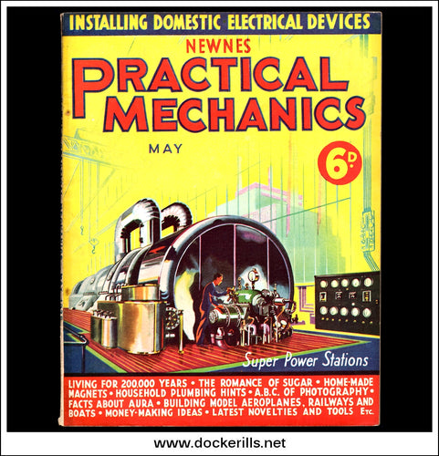 Practical Mechanics Magazine, May, 1935. Vol. II, No.20. Super Power Stations / Installing Domestic Electrical Devices.