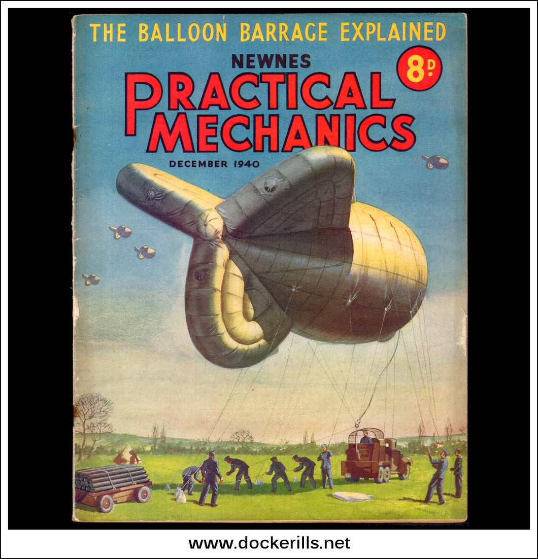 Practical Mechanics Magazine, December, 1940. Vol. VIII, No.87. The Balloon Barrage Explained.