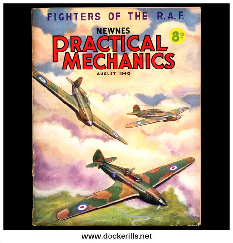 Practical Mechanics Magazine, August, 1940. Vol. VII, No.83. Fighters Of The R.A.F.