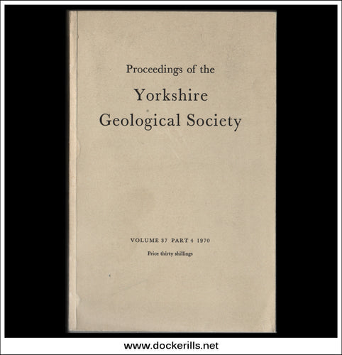 Proceedings of the Yorkshire Geological Society, Vol. 37, Part 4, 1970.