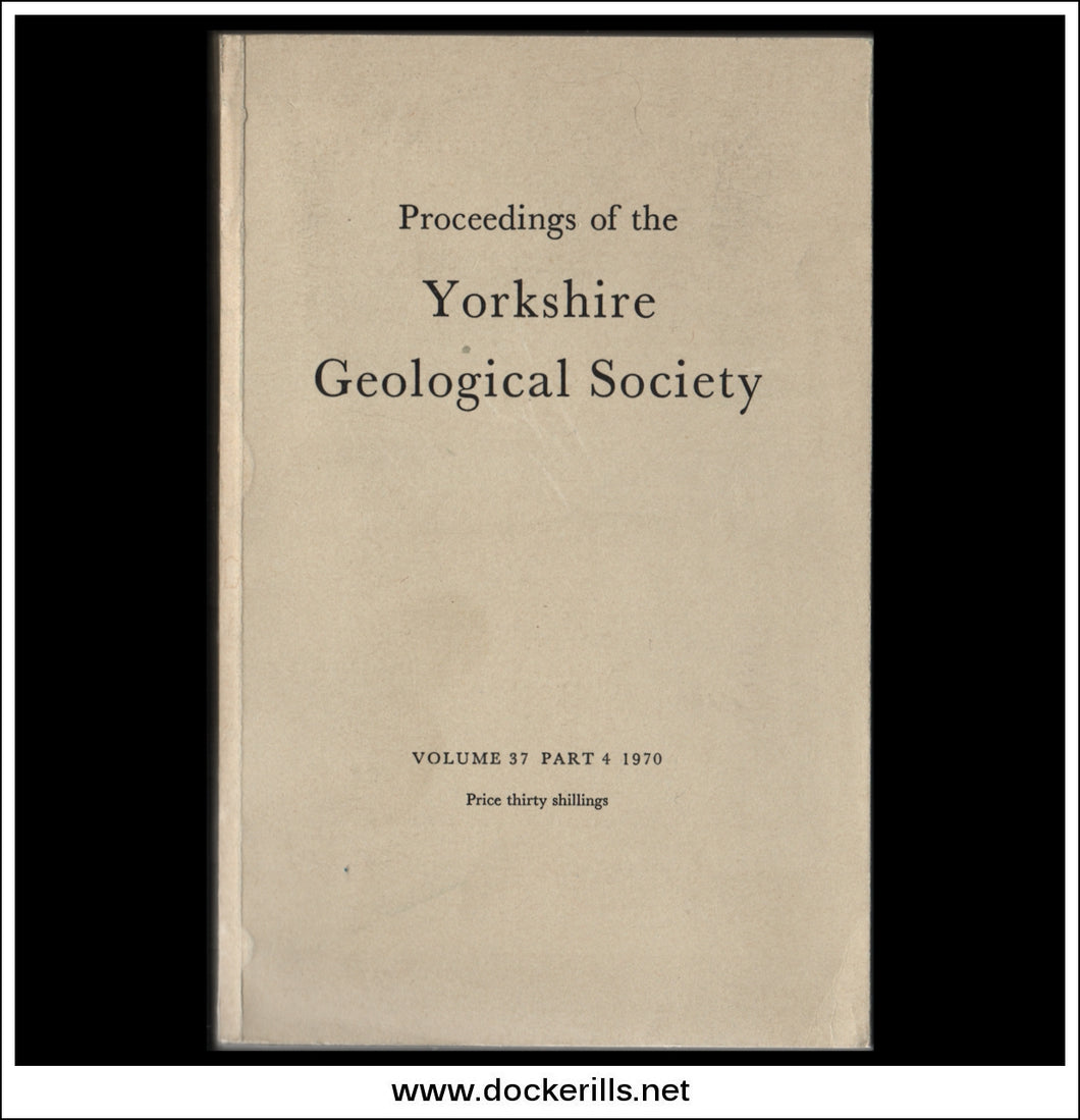 Proceedings of the Yorkshire Geological Society, Vol. 37, Part 4, 1970.