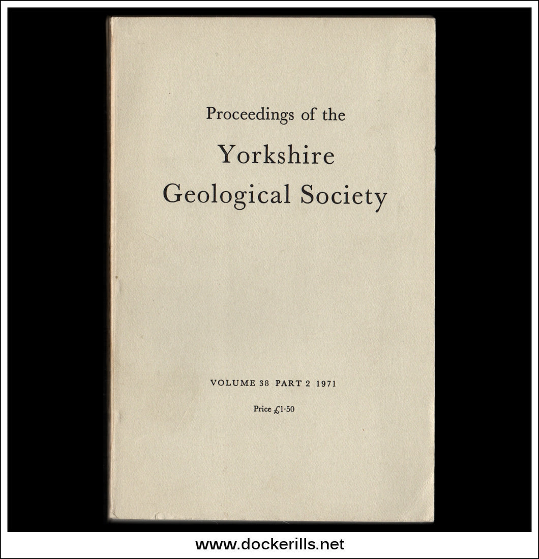 Proceedings of the Yorkshire Geological Society, Vol. 38, Part 2, 1971.