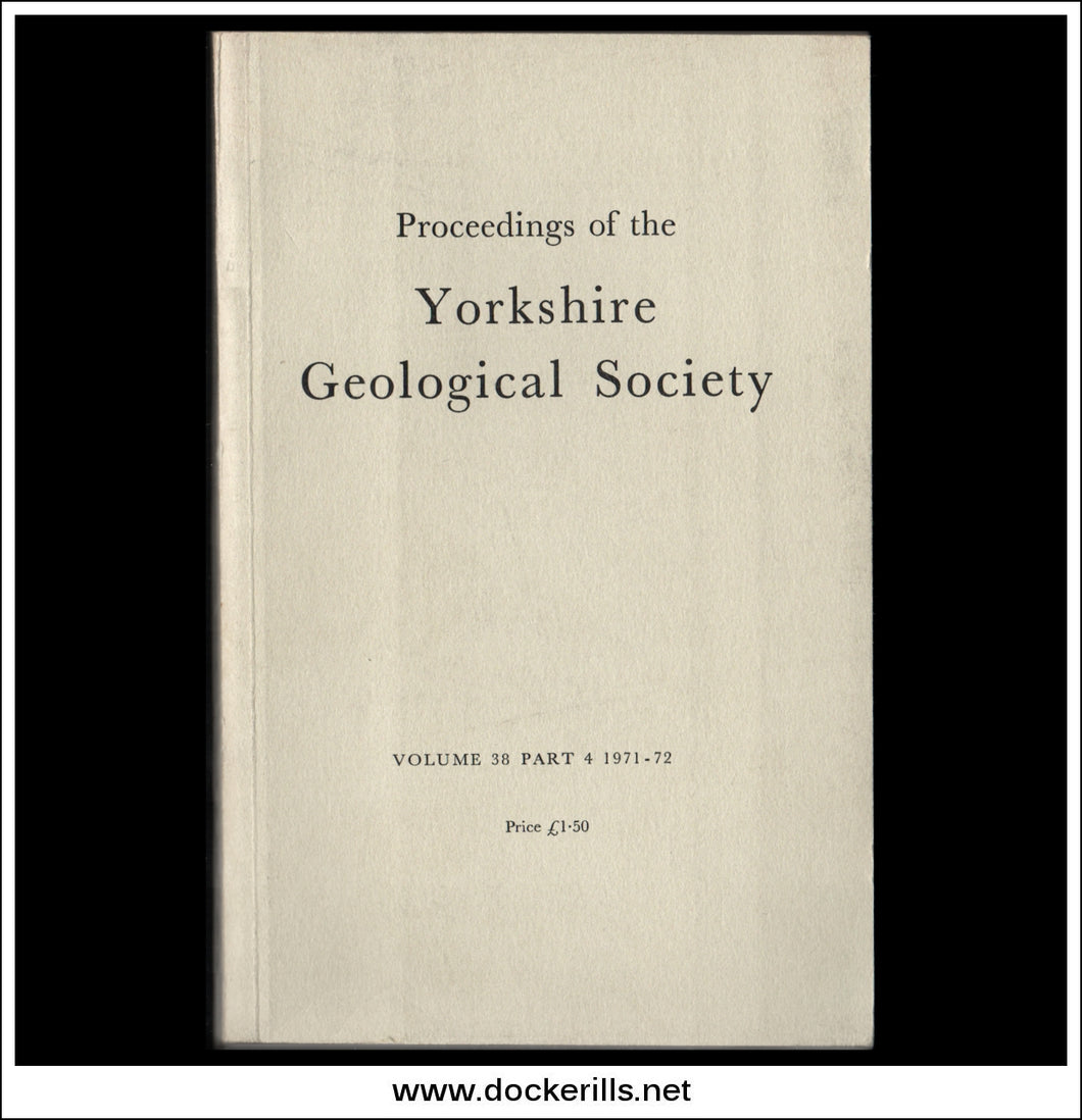 Proceedings of the Yorkshire Geological Society, Vol. 38, Part 4, 1971-72.