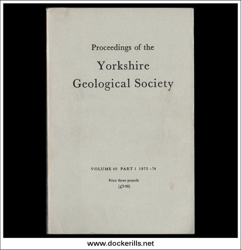 Proceedings of the Yorkshire Geological Society, Vol. 40, Part 1, 1973-74.