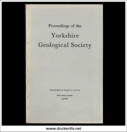 Proceedings of the Yorkshire Geological Socie5ty, Vol. 40, Part 4, 1975-76.