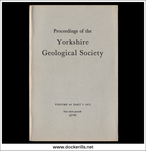 Proceedings of the Yorkshire Geological Socie5ty, Vol. 40, Part 3, 1975.
