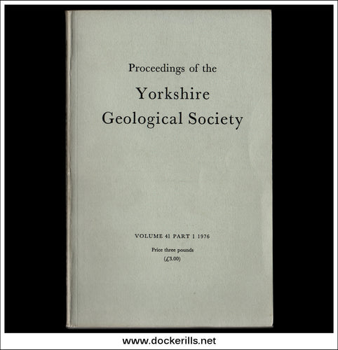 Proceedings of the Yorkshire Geological Society, Vol. 41, Part 1, 1976.