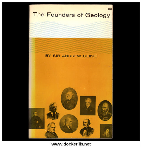 The Founders Of Geology, A. Geikie.