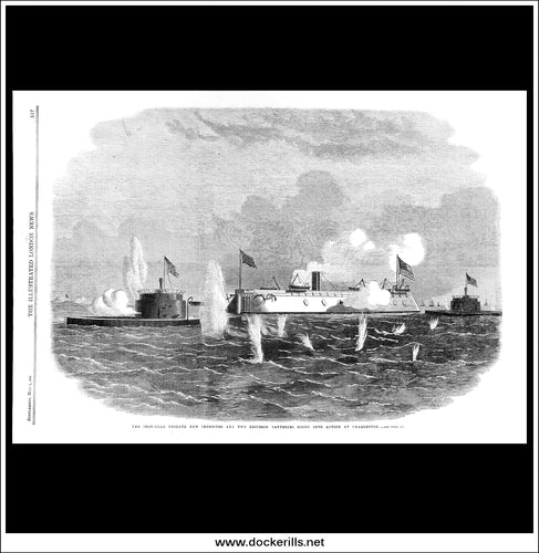 The Iron-Clad Frigate New Ironsides And Two Ericsson Batteries Going Into Action At Charleston. Antique Print, Wood Engraving, The Illustrated London News Full Page, May 9th, 1863.