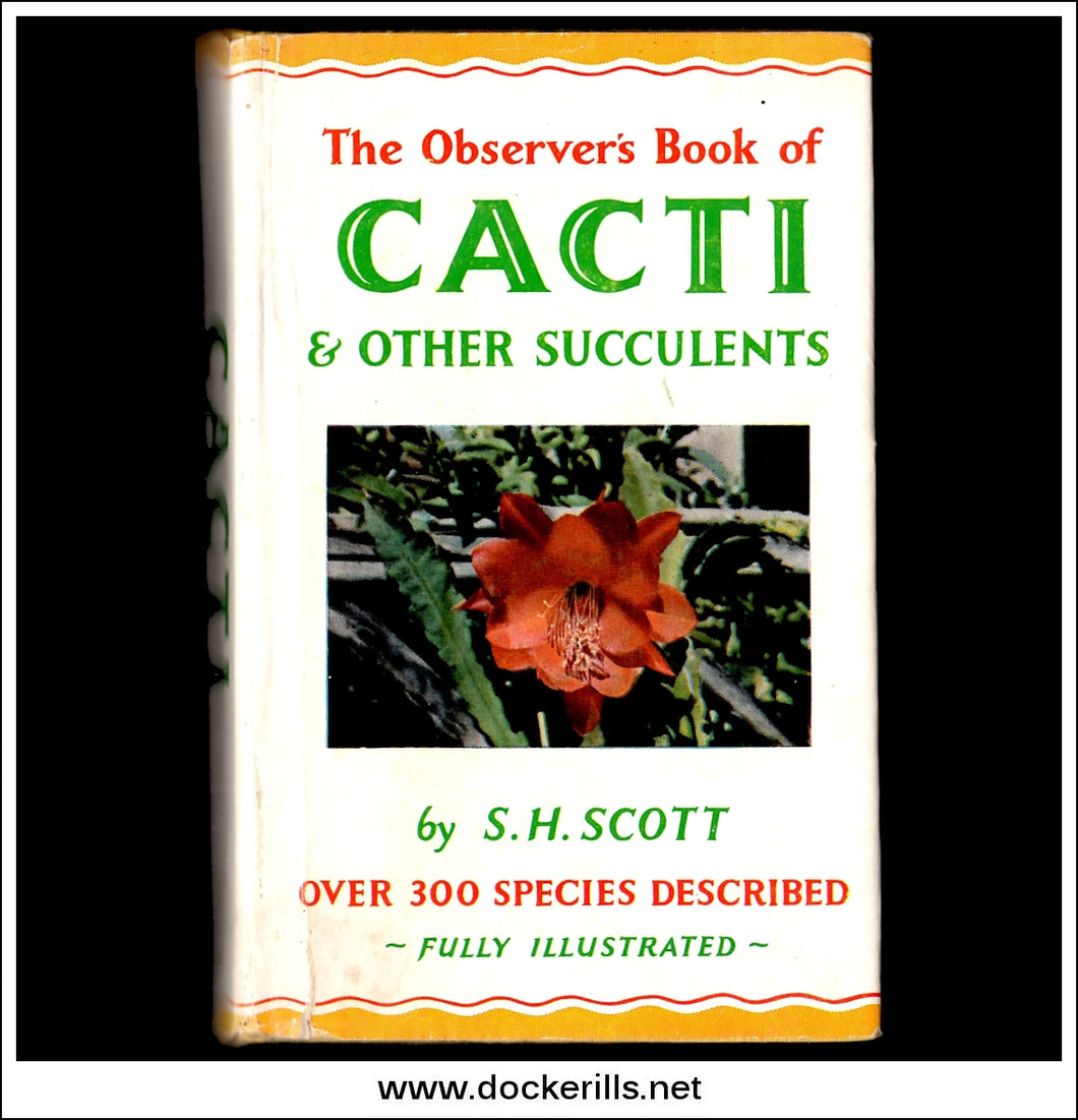 The Observer's Book Of Cacti & Other Succulents, S.H. Scott.