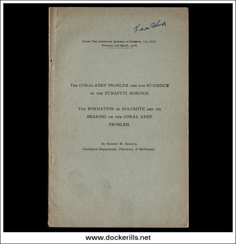 The Coral Reef Problem And The Evidence Of The Funafuti Borings, The Formation Of Dolomite And Its Bearing On The Coral Reef Problem by W.W. Skeats.