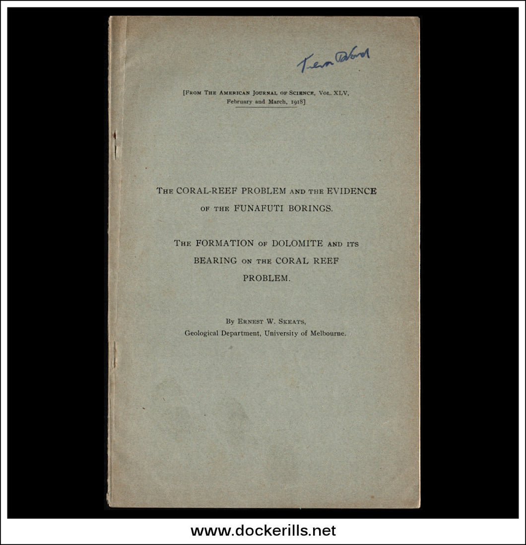 The Coral Reef Problem And The Evidence Of The Funafuti Borings, The Formation Of Dolomite And Its Bearing On The Coral Reef Problem by W.W. Skeats.
