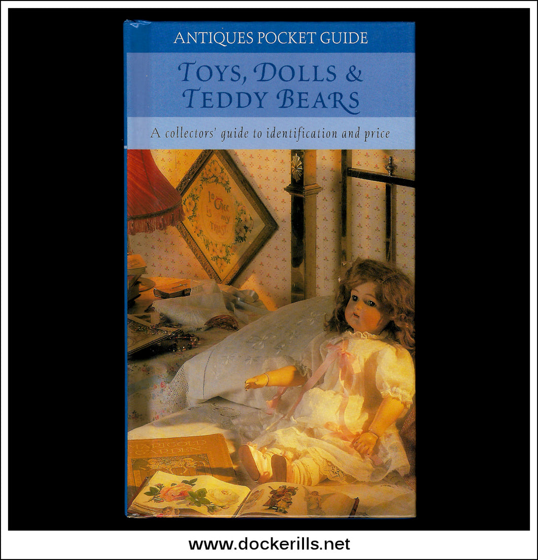 Toys, Dolls & Teddy Bears - Collectors Guide To Identification & Price. Antiques Pocket Guide.