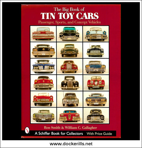 The Big Book Of Tin Toy Cars - Passenger, Sports And Concept Cars by  Ron Smith And C. Gallagher.