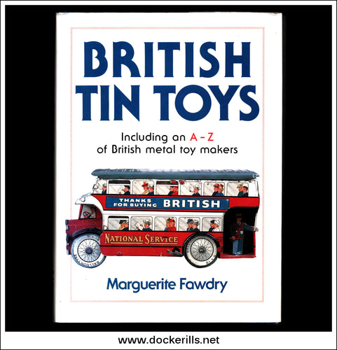 British Tin Toys Including an A-Z of British Metal Toy Makers by Marguerite Fawdry.