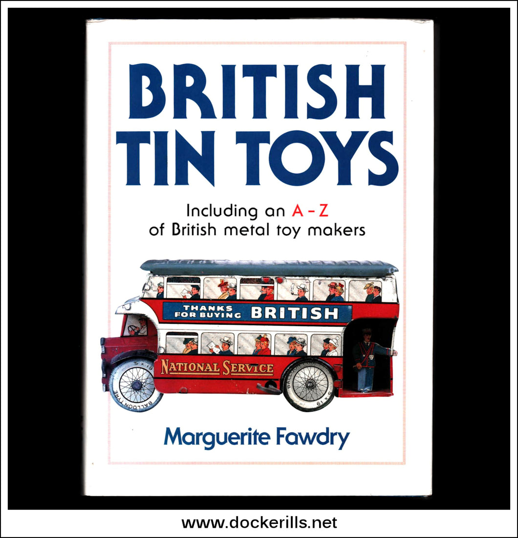 British Tin Toys Including an A-Z of British Metal Toy Makers by Marguerite Fawdry.
