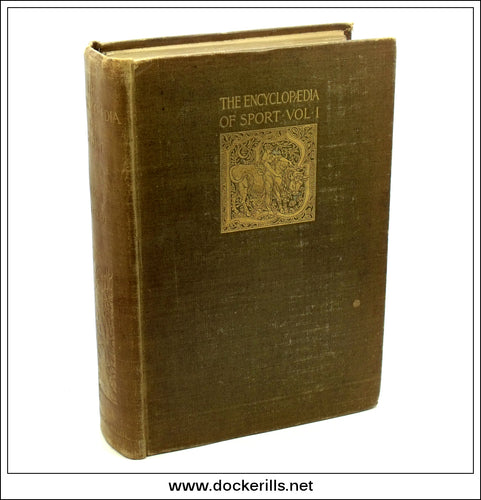 The Encyclopaedia Of Sport Vol I & II. The Earl of Suffolk and Berkshire, Hedley Peek, and F. G. Aflalo (editors).