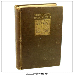 The Encyclopaedia Of Sport Vol I & II. The Earl of Suffolk and Berkshire, Hedley Peek, and F. G. Aflalo (editors).