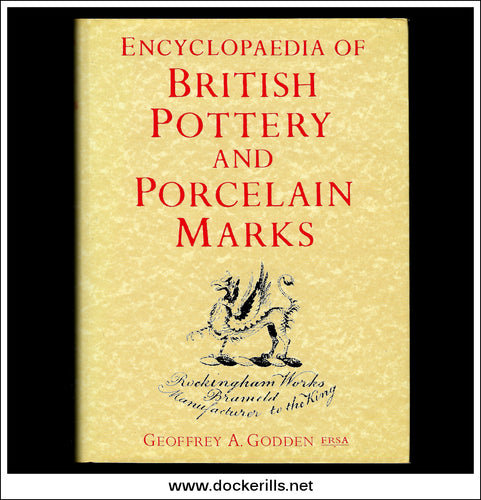 Encyclopaedia Of British Pottery And Porcelain Marks, Geoffrey A. Godden.