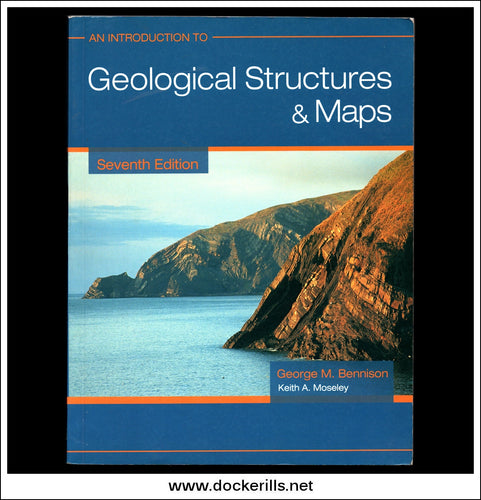 Buy An Introduction To Geological Structures And Maps by George M. Bennison And Keith A Moseley.