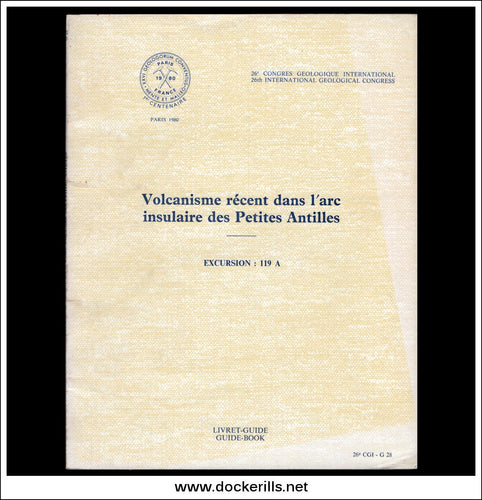 Volcanisme Recent Dans L'arc Insulaire Des Petites Antilles. D. Westercamp & J.F. Tomblin. Excursion : 119 A, 1980.