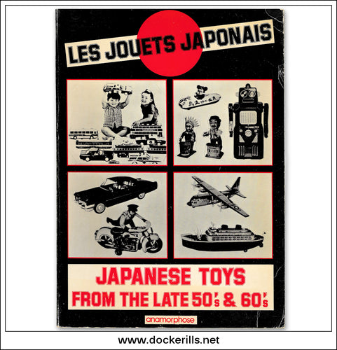 Les Jouets Japonais / Japanese Toys From The Late 1950's & 60's. Anamorphose, 1982.