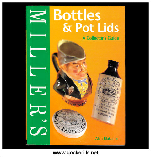 Miller's Bottles & Pot Lids A Collector's Guide. Alan Blakeman.
