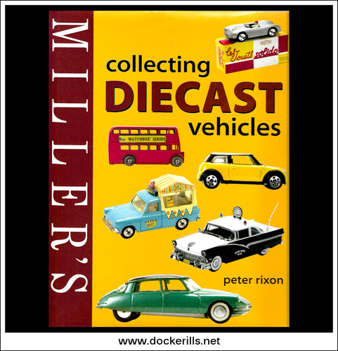 Miller's Collecting Diecast Vehicles - Peter Rixon.