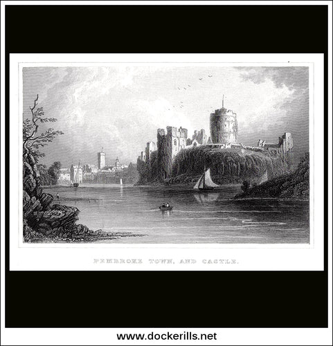 Pembroke Town And Castle, Pembrokeshire, Wales. Antique Print, Steel Engraving c. 1830.