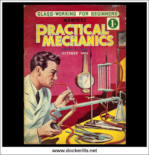 Practical Mechanics Magazine, October, 1953. Glass Working For Beginners.