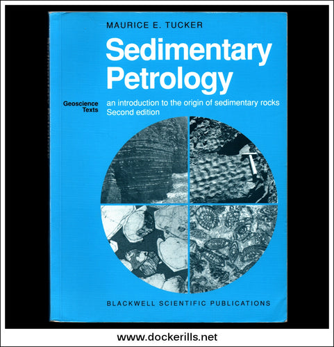 Buy Sedimentary Petrology, An Introduction To The Origin Of Sedimentary Rocks By Maurice E. Tucker.