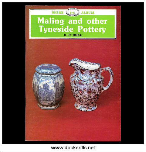 Maling And Other Tyneside Pottery - R.C. Bell. Shire Album No. 170.