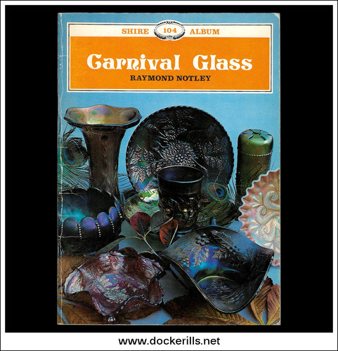Carnival Glass - Raymond Notley. Shire Album No. 104.