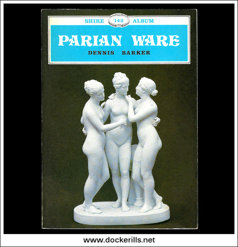 Parian Ware - Dennis Barker. Shire Album No. 142.