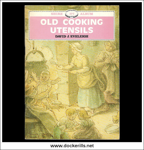 Old Cooking Utensils - D.J. Eveleigh. Shire Album No. 177.