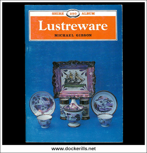 Lustreware - Michael Gibson. Shire Album No. 290.