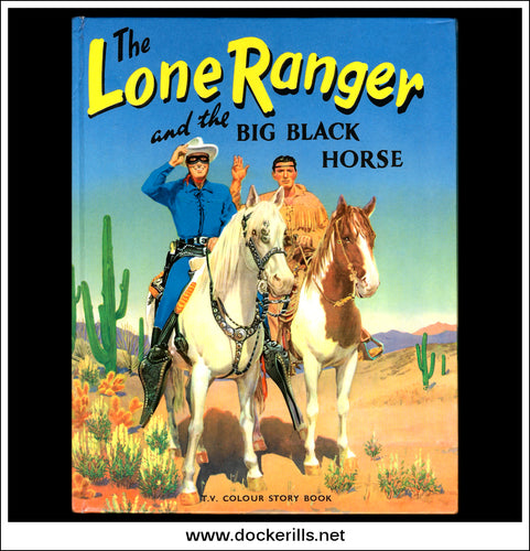 The Lone Ranger And The Big Black Horse 1951. T.V. Colour Story Book.