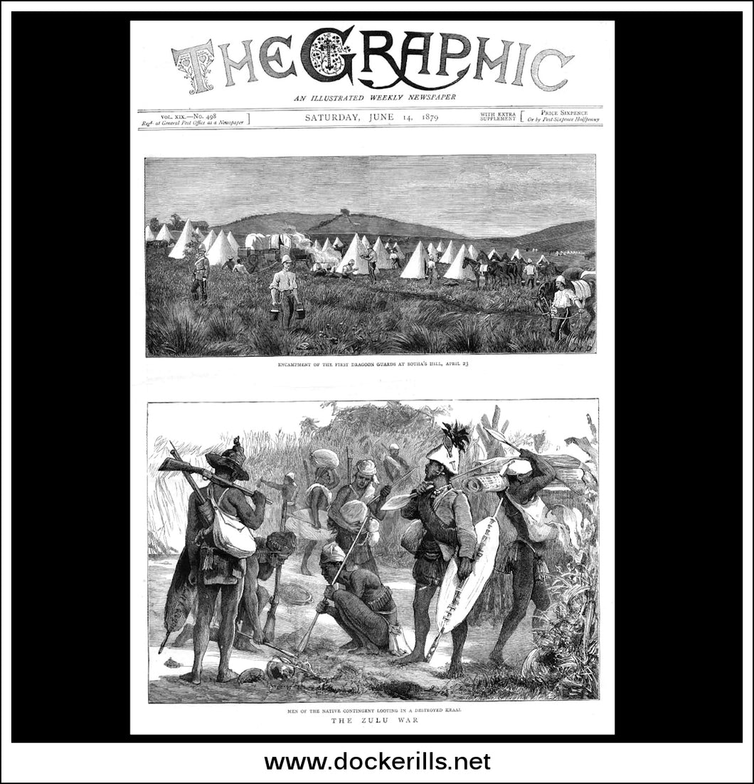 Front Page Of The Graphic Newspaper - Saturday June 14th 1879 - The Zulu War, Encampment Of The First Dragoon Guards At Botha's Hill, April 23 / Men Of The Native Contingent Looting In A Destroyed Kraal.